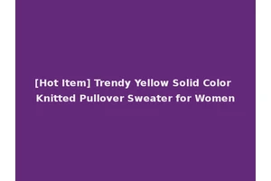 [Hot Item] Trendy Yellow Solid Color Knitted Pullover Sweater for Women