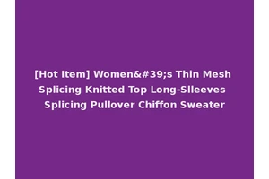 [Hot Item] Women's Thin Mesh Splicing Knitted Top Long-Slleeves Splicing Pullover Chiffon Sweater