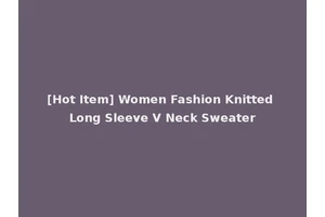 [Hot Item] Women Fashion Knitted Long Sleeve V Neck Sweater