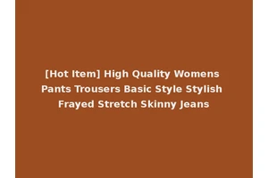 [Hot Item] High Quality Womens Pants Trousers Basic Style Stylish Frayed Stretch Skinny Jeans
