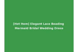 [Hot Item] Elegant Lace Beading Mermaid Bridal Wedding Dress