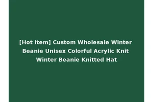 [Hot Item] Custom Wholesale Winter Beanie Unisex Colorful Acrylic Knit Winter Beanie Knitted Hat
