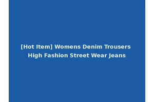 [Hot Item] Womens Denim Trousers High Fashion Street Wear Jeans
