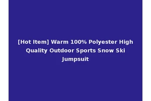 [Hot Item] Warm 100% Polyester High Quality Outdoor Sports Snow Ski Jumpsuit