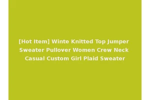 [Hot Item] Winte Knitted Top Jumper Sweater Pullover Women Crew Neck Casual Custom Girl Plaid Sweater