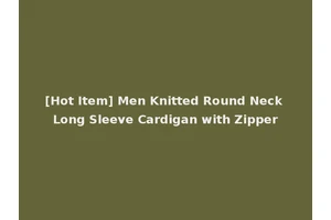 [Hot Item] Men Knitted Round Neck Long Sleeve Cardigan with Zipper