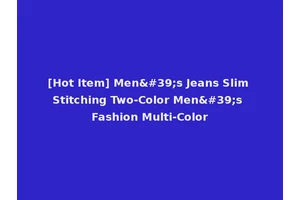 [Hot Item] Men's Jeans Slim Stitching Two-Color Men's Fashion Multi-Color