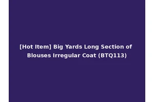 [Hot Item] Big Yards Long Section of Blouses Irregular Coat (BTQ113)
