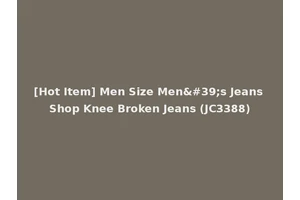 [Hot Item] Men Size Men's Jeans Shop Knee Broken Jeans (JC3388)