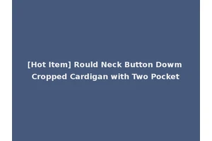 [Hot Item] Rould Neck Button Dowm Cropped Cardigan with Two Pocket