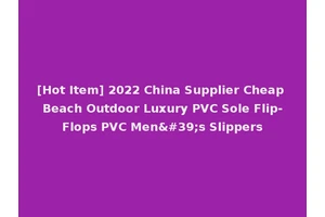 [Hot Item] 2022 China Supplier Cheap Beach Outdoor Luxury PVC Sole Flip-Flops PVC Men's Slippers