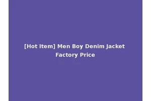 [Hot Item] Men Boy Denim Jacket Factory Price