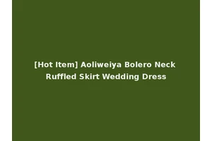 [Hot Item] Aoliweiya Bolero Neck Ruffled Skirt Wedding Dress
