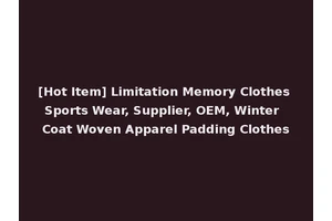 [Hot Item] Limitation Memory Clothes Sports Wear, Supplier, OEM, Winter Coat Woven Apparel Padding Clothes