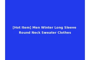 [Hot Item] Men Winter Long Sleeve Round Neck Sweater Clothes