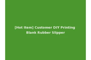 [Hot Item] Customer DIY Printing Blank Rubber Slipper