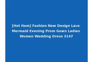 [Hot Item] Fashion New Design Lace Mermaid Evening Prom Gown Ladies Women Wedding Dress 3147