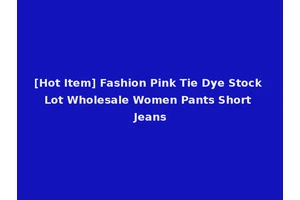 [Hot Item] Fashion Pink Tie Dye Stock Lot Wholesale Women Pants Short Jeans
