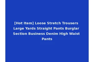 [Hot Item] Loose Stretch Trousers Large Yards Straight Pants Burglar Section Business Denim High Waist Pants