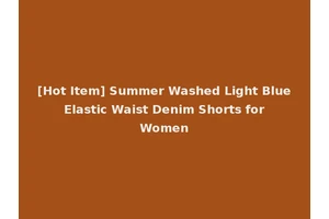 [Hot Item] Summer Washed Light Blue Elastic Waist Denim Shorts for Women