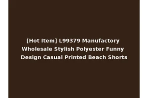 [Hot Item] L99379 Manufactory Wholesale Stylish Polyester Funny Design Casual Printed Beach Shorts
