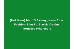 [Hot Item] Men′ S Skinny Jeans Blue Fashion Slim Fit Elastic Denim Trousers Wholesale
