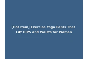 [Hot Item] Exercise Yoga Pants That Lift HIPS and Waists for Women