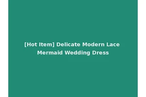 [Hot Item] Delicate Modern Lace Mermaid Wedding Dress