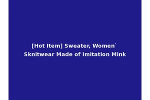 [Hot Item] Sweater, Women`Sknitwear Made of Imitation Mink