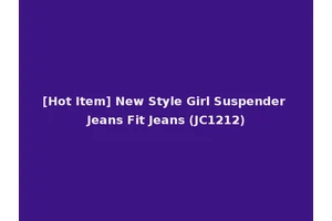[Hot Item] New Style Girl Suspender Jeans Fit Jeans (JC1212)