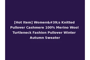 [Hot Item] Women's Knitted Pullover Cashmere 100% Merino Wool Turtleneck Fashion Pullover Winter Autumn Sweater