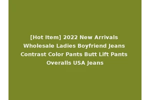 [Hot Item] 2022 New Arrivals Wholesale Ladies Boyfriend Jeans Contrast Color Pants Butt Lift Pants Overalls USA Jeans