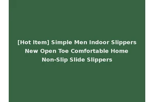 [Hot Item] Simple Men Indoor Slippers New Open Toe Comfortable Home Non-Slip Slide Slippers