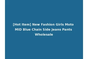 [Hot Item] New Fashion Girls Moto MID Blue Chain Side Jeans Pants Wholesale