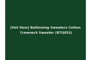 [Hot Item] Bottoming Sweaters Cotton Crewneck Sweater (BTQ052)