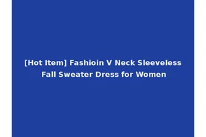 [Hot Item] Fashioin V Neck Sleeveless Fall Sweater Dress for Women