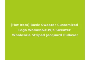 [Hot Item] Basic Sweater Customized Logo Women's Sweater Wholesale Striped Jacquard Pullover