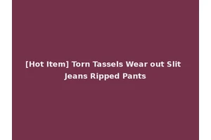 [Hot Item] Torn Tassels Wear out Slit Jeans Ripped Pants