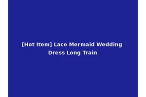 [Hot Item] Lace Mermaid Wedding Dress Long Train