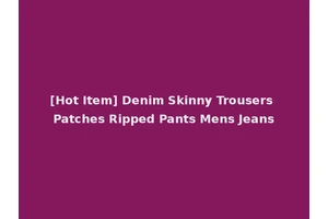 [Hot Item] Denim Skinny Trousers Patches Ripped Pants Mens Jeans