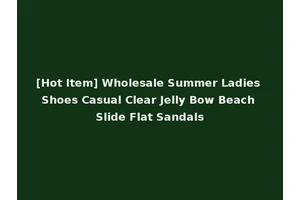 [Hot Item] Wholesale Summer Ladies Shoes Casual Clear Jelly Bow Beach Slide Flat Sandals