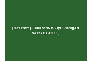 [Hot Item] Children's Cardigan Vest (KX-CB11)