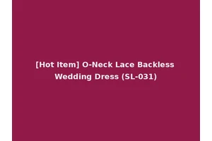 [Hot Item] O-Neck Lace Backless Wedding Dress (SL-031)