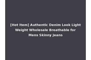 [Hot Item] Authentic Denim Look Light Weight Wholesale Breathable for Mens Skinny Jeans