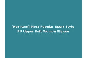 [Hot Item] Most Popular Sport Style PU Upper Soft Women Slipper