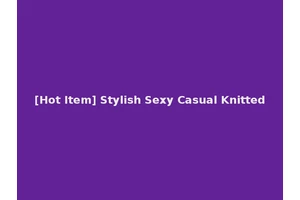 [Hot Item] Stylish Sexy Casual Knitted