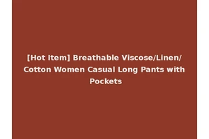 [Hot Item] Breathable Viscose/Linen/Cotton Women Casual Long Pants with Pockets