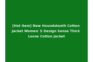 [Hot Item] New Houndstooth Cotton Jacket Women′ S Design Sense Thick Loose Cotton Jacket
