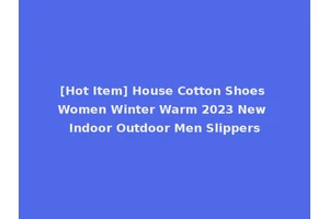 [Hot Item] House Cotton Shoes Women Winter Warm 2023 New Indoor Outdoor Men Slippers