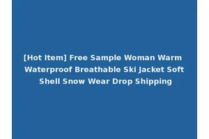 [Hot Item] Free Sample Woman Warm Waterproof Breathable Ski Jacket Soft Shell Snow Wear Drop Shipping